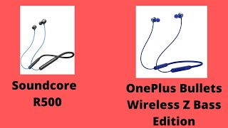 Soundcore R500 vs OnePlus Bullets Wireless Z Bass Edition [upl. by Aufa]