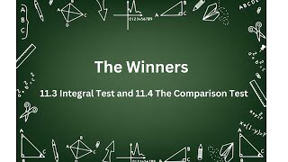 113 The Integral Test and 114 The Comparison Test The Winners [upl. by Kulseth529]