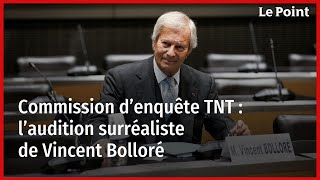 Commission d’enquête TNT  l’audition surréaliste de Vincent Bolloré [upl. by Dulcy318]