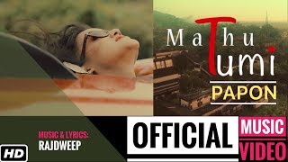 Mathu Tumi  PAPON  Official Video  Rajdweep  Heart Touching Assamese Song  Times Music Axom [upl. by Marashio]