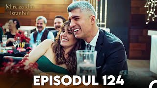 Mireasa Din Istanbul Episodul 124 [upl. by Raymonds]