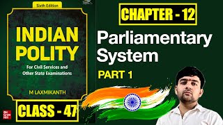 47 Complete Indian Polity  MLaxmikant  Chapter 12  Parliamentary System UPSC IAS PCS [upl. by Heyde]