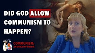 Communism Results from Sins Against God with Monique Krawecki  Communism An Error of Russia [upl. by Anitan696]