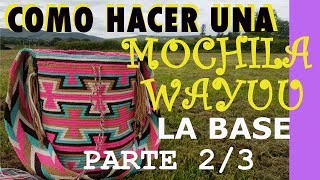 COMO HACER UNA MOCHILA WAYUU  PARTE 23 LA BASE [upl. by Sanoy474]