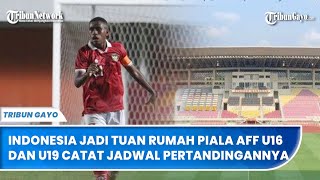 Indonesia Jadi Tuan Rumah Piala AFF U16 dan U19 Catat Jadwal Pertandingannya [upl. by Neitsabes]