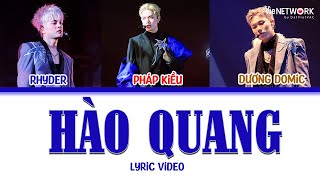 HÀO QUANG  LYRIC VIDEO feat Rhyder Dương Domic Pháp Kiều  ANH TRAI SAY HI [upl. by Durr208]