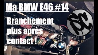 Ma BMW E46 14 Brancher un plus après contact [upl. by Croteau981]