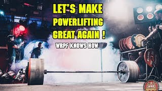 Lets Make Powerlifting Great Again WRPF Knows How [upl. by Cleavland]