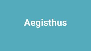 Aegisthus Meaning and Pronunciation [upl. by Adin]