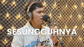 SESUNGGUHNYA  UNGU LIRIK  COVER BY SONNY [upl. by Atinev]