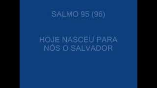 SALMO 95 96 HOJE NASCEU PARA NOS O SALVADOR Natal  Missa da Noite [upl. by Nannette]