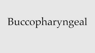 How to Pronounce Buccopharyngeal [upl. by Etteneg195]