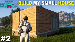 BUILD MY SMALL HOUSE 🏡  ONCE HUMAN HINDI GAMEPLAY 2 [upl. by Rosemarie81]