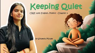 Keeping Quiet  A Moment of Reflection CBSE 12th Poetry  Chapter 3 by Soumya Maam  SR Study [upl. by Jung]