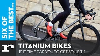 Six of the best Titanium Bikes  Is it time for you to get some TI [upl. by Enrak]