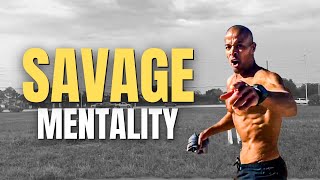 SAVAGE MENTALITY  Powerful Motivational Video  David Goggins [upl. by Sonya238]