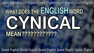 English word  CYNICAL  What is a cynic English Word Definition  with Duncan [upl. by Akirehc996]