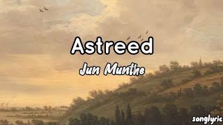 Jun Munthe  Astreed Lyrics [upl. by Atinwahs]