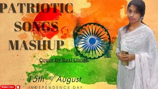 Independence Day Mashup 2023Patriotic Songs Mashup  15th August Special Song  Cover By Rati ghosh [upl. by Abehsile36]