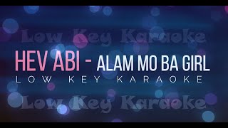 Hev Abi  ALAM MO BA GIRL LOW KEY KARAOKE [upl. by Serolod]