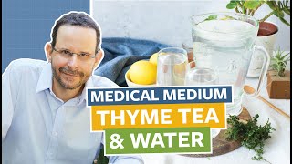 Medical Medium Thyme Tea amp Water [upl. by Sillyrama]