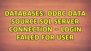 Databases ODBC Data Source SQL Server Connection  Login Failed For User [upl. by Jesus330]