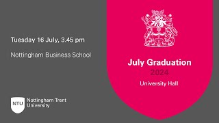 345pm  Ceremony 23 NTU Graduation 16 July 2024  Nottingham Business School [upl. by Clarhe]