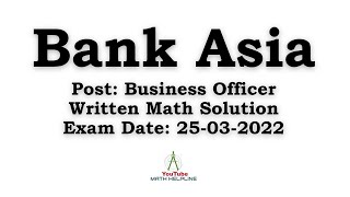 Bank Asia Limited Post Business Officer Written Math Solution Exam Date 25032022 [upl. by Eixirt]