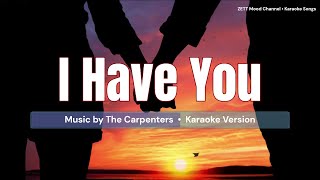 I Have You  Carpenters  Karaoke Version [upl. by Katy927]