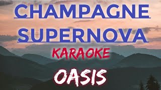 CHAMPAGNE SUPERNOVA  OASIS KARAOKE VERSION [upl. by Nylrak629]