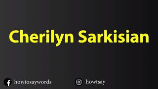 How To Pronounce Cherilyn Sarkisian [upl. by Doubler560]