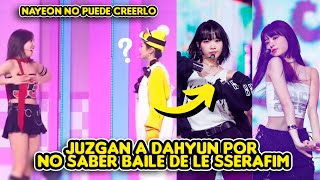 JUZGAN A DAHYUN DE TWICE POR NO SABERSE COREOGRAFIA DE LE SSERAFIM [upl. by Olag]