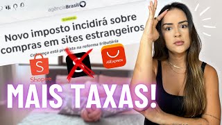 NOVA taxa de IMPORTAÃ‡ÃƒO  Acabaram de vez com as compras da Shein Shopee e Aliexpress [upl. by Dunn]