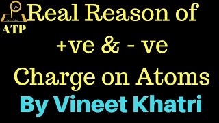 Real Reason of Charge on Atoms  By Vineet Khatri [upl. by Lavina19]