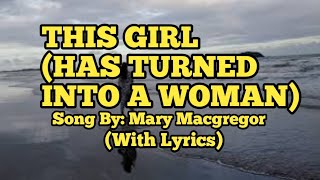 THIS GIRL HAS TURNED INTO A WOMAN SONG BY MARY MACGREGOR quotWITH LYRICSquot [upl. by Ahsercal]