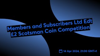 Members and Subscribers Ltd Edt £Scotsman Coin Competition [upl. by Ali]