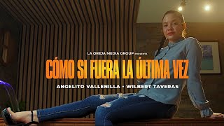 COMO SI FUERA LA ULTIMA VEZ  Angelito Vallenilla amp Wilbert Taveras [upl. by Orvan733]