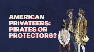 American Privateers Pirates or Protectors [upl. by Mattson883]