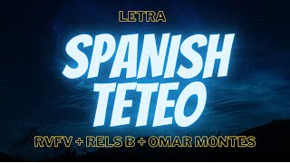 SPANISH TETEO Letra  RVFV Rels B Omar Montes [upl. by Nrubloc]