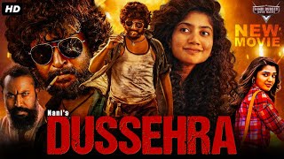 Nanis DUSSEHRA  Blockbuster Hindi Dubbed Movie  Sai Pallavi Krithi Shetty  South Action Movie [upl. by Sion]