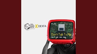 Dont Talk to Me feat Dexfa [upl. by Ayojal]