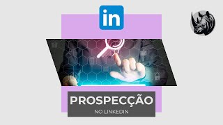 Como Prospectar Clientes no Linkedin [upl. by Orest]