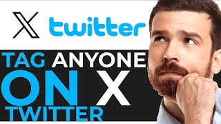 How to Tag Someone on X Twitter  Quick Guide [upl. by Linoel]