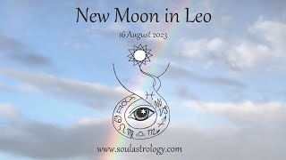 Soul Astrology Leo New Moon 16 August 2023 [upl. by Emmeline217]