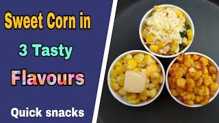 Sweet corn in 3 yummy Flavours 10min Snacks recipe స్వీట్ కార్న్ 3 టేస్టీ రుచులు [upl. by Haelahk]