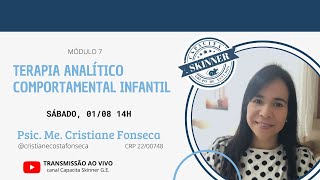 2ª Ed CAPACITA SKINNER T2 Módulo 7 – Terapia Analítico Comportamental Infantil Cristiane Fonseca [upl. by Pavia966]