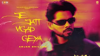 Je Jatt Vigad Geya Official Song Arjan Dhillon  Mxrci  Latest Punjabi Songs 2024 [upl. by Ahsenrat]