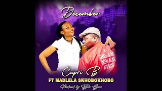 DECEMBER Capri ft Madlela Skhobokhobo [upl. by Eeralav]