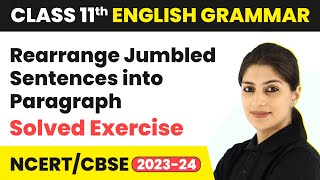 Rearrange Jumbled Sentences into Paragraph  Solved Exercise  Class 11 English Grammar 202324 [upl. by Ahilam135]