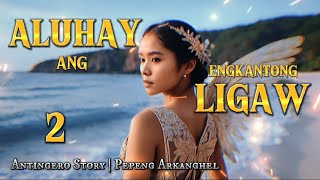 ALUHAY ANG ENGKANTONG LIGAW 2 Antingero Story [upl. by Daryle417]